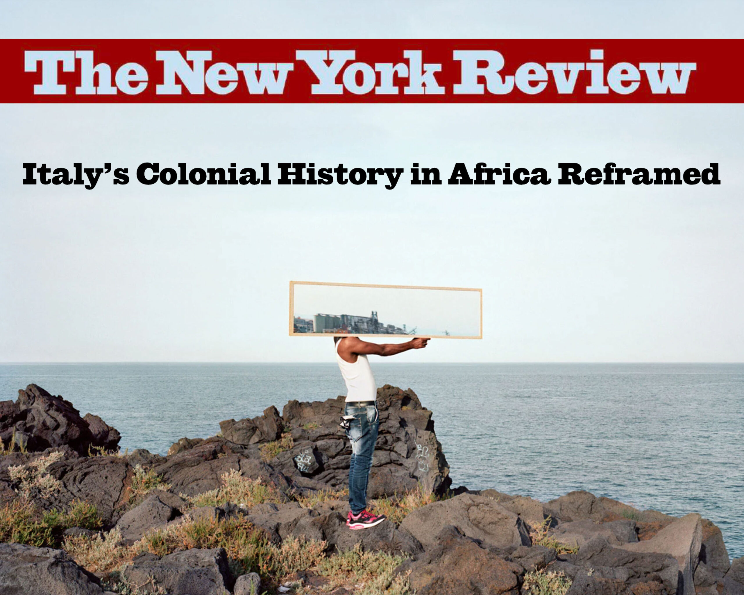 The New York Review, 2020 | Italy’s Colonial History in Africa Reframed