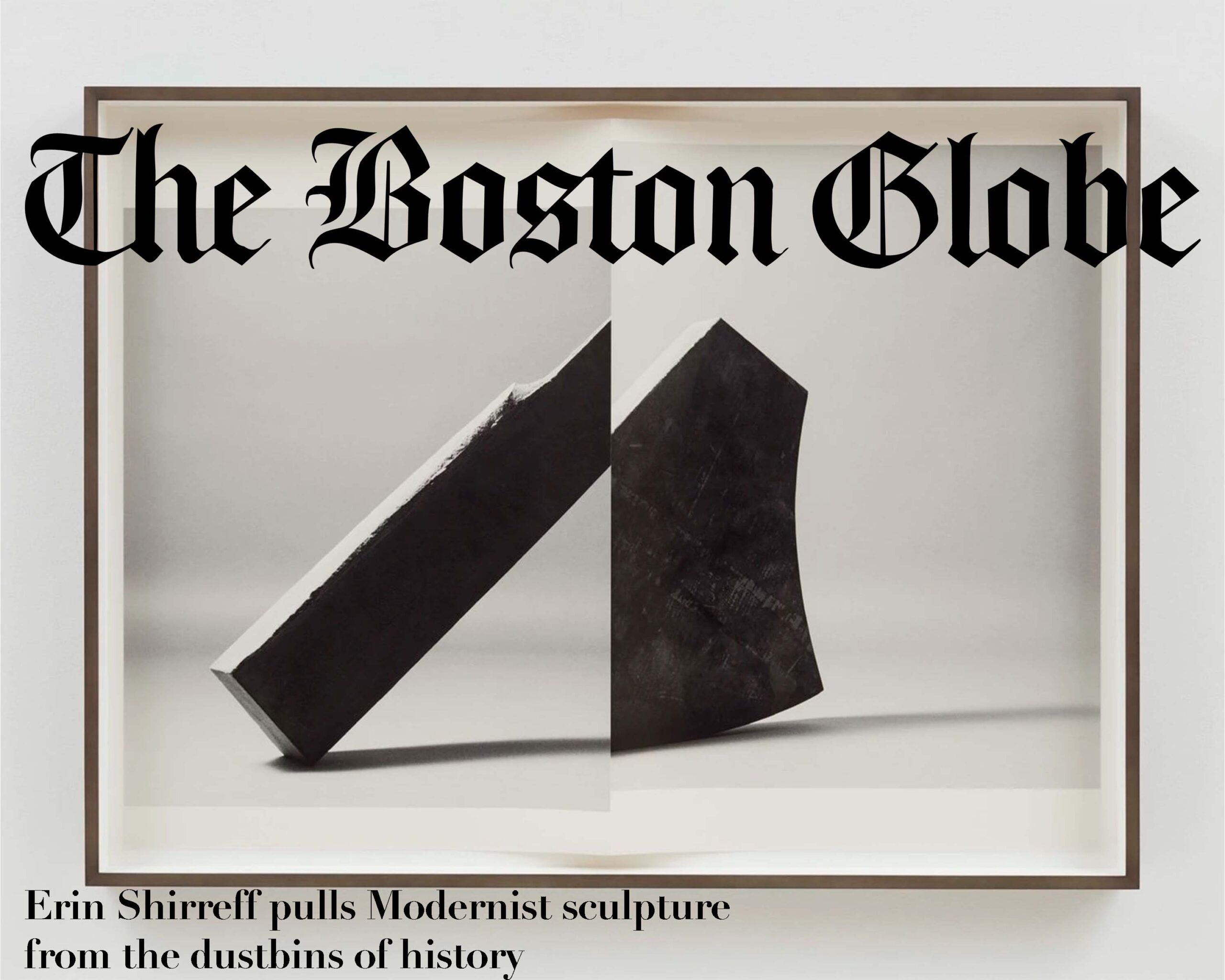 The Boston Globe, 2021 | Erin Shirreff pulls Modernist sculpture from the dustbins of history