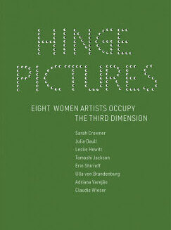 Andersson, Andrea. Hinge Pictures: Eight Women Artists Occupy the Third Dimension. New York: DAP Books