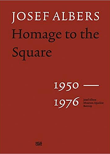 Liesbrock, Heinz. Josef Albers: Homage to the Square 1950-1976, 2022.