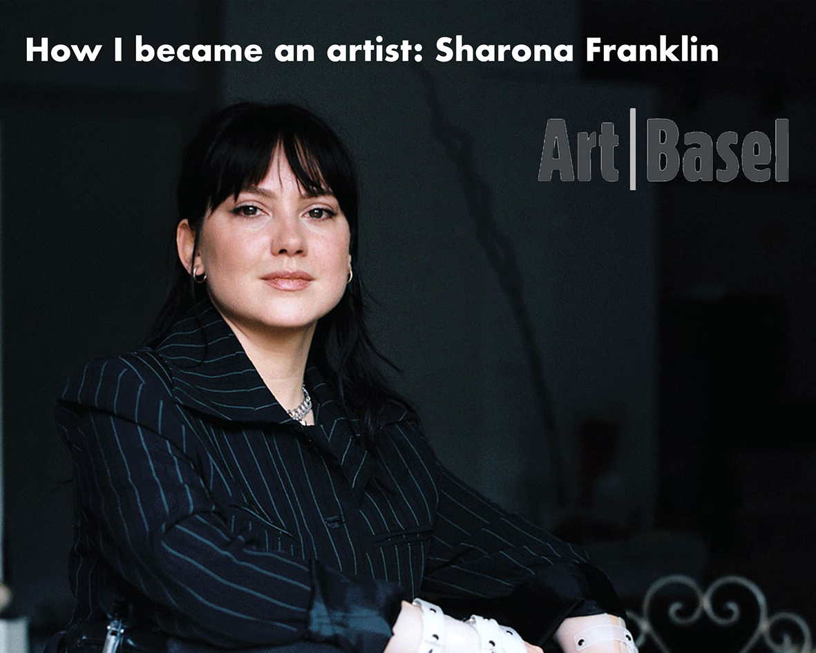 Art Basel, 2023 | How I became an artist: Sharona Franklin