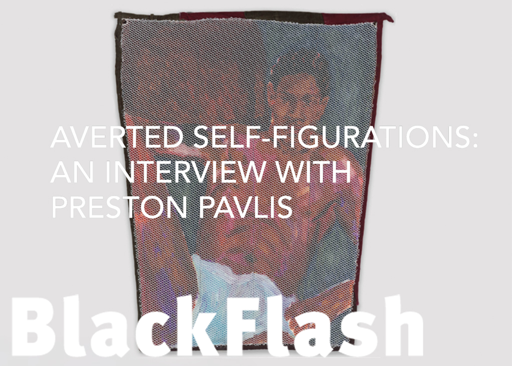 BlackFlash, 2022 | Averted Self-Figurations: An Interview with Preston Pavlis