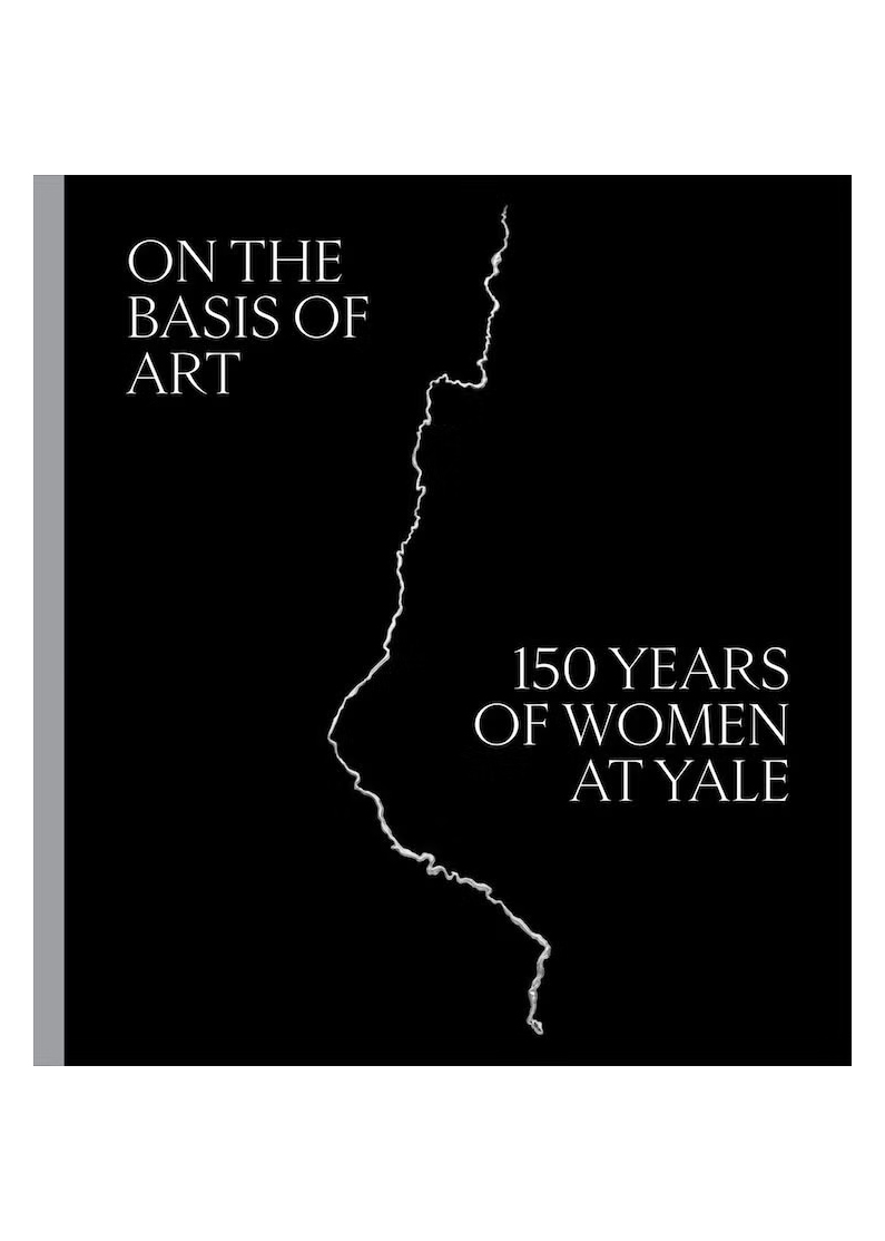 Hodermarsky, Elisabeth. On the Basis of Art: 150 Years of Women at Yale, New Haven: Yale University Press